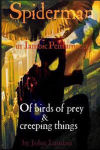 Spiderman III : of Birds of Prey & Creeping Things