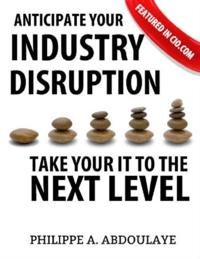 Anticipate Industry Disruption Take Your IT to  the Next Level