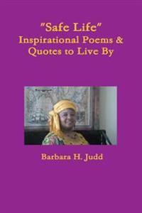 "Safe Life" Inspirational Poems & Quotes to Live by