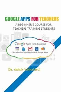 GOOGLE APPS FOR TEACHERS - A BEGINNER'S COURSE FOR TEACHERS TRAINING STUDENTS.GOOGLE APPS FOR TEACHERS - A BEGINNER'S COURSE FOR TEACHERS TRAINING STUDENTS