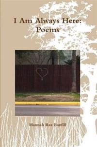 I am Always Here: Poems