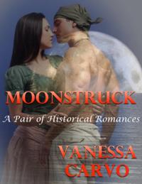 Moonstruck: A Pair of Historical Romances