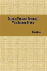 Charlie Fancher Episode 1 the Medusa Stone