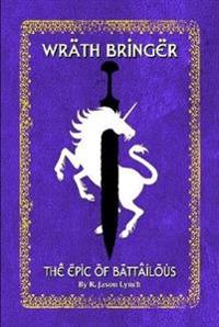Bokomslag för "Wrath Bringer (The Epic of Battailous - Book One)"