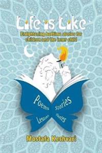 Life Is Like: Enlightening Bedtime Stories for Children and the Inner Child