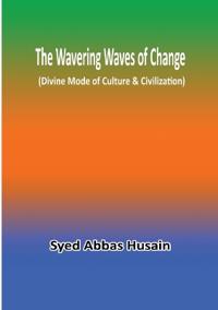 The Wavering Waves of Change (Divine Mode of Culture & Civilization)