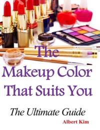 Makeup Color That Suits You: The Ultimate Guide