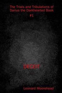 The Trials and Tribulations of Darius the Darkhearted Book #1 Deceit