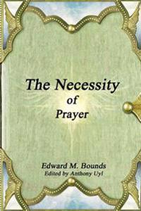 The Necessity of Prayer