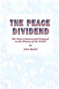The Peace Dividend: the Most Controversial Proposal in the History of the World