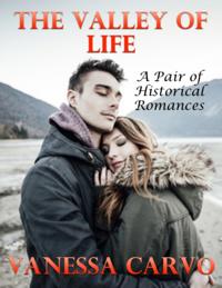 Valley of Life: A Pair of Historical Romances