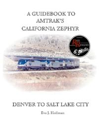 A Guidebook to Amtrak's(r) California Zephyr