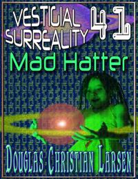 Vestigial Surreality: 41: Mad Hatter