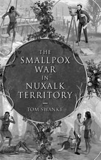 The Smallpox War in Nuxalk Territory