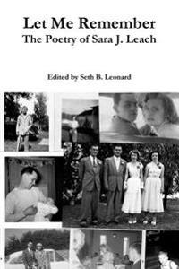 Let Me Remember: the Poetry of Sara J. Leach