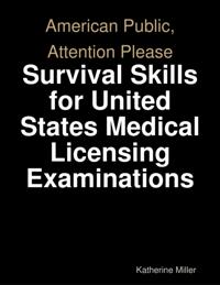 American Public, Attention Please: Survival Skills for United States Medical Licensing Examinations