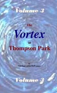 The Vortex at Thompson Park Volume 3