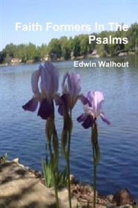 Faith Formers in the Psalms
