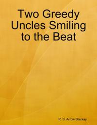 Two Greedy Uncles Smiling to the Beat