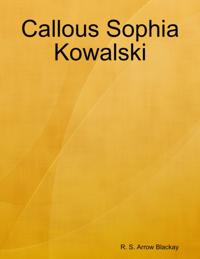 Callous Sophia Kowalski