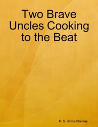 Two Brave Uncles Cooking to the Beat