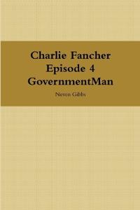 Charlie Fancher Episode 4 Government Man