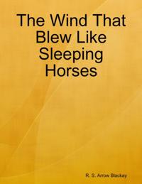 Wind That Blew Like Sleeping Horses
