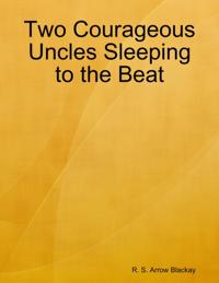 Two Courageous Uncles Sleeping to the Beat