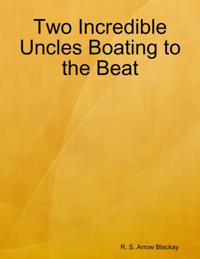 Two Incredible Uncles Boating to the Beat