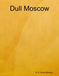 Dull Moscow