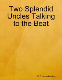 Two Splendid Uncles Talking to the Beat