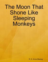 Moon That Shone Like Sleeping Monkeys