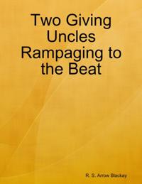 Two Giving Uncles Rampaging to the Beat
