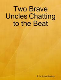 Two Brave Uncles Chatting to the Beat