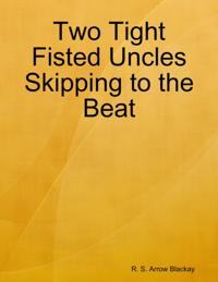 Two Tight Fisted Uncles Skipping to the Beat