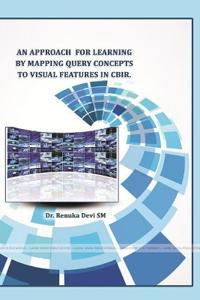 An Approach for Learning by Mapping Query Concepts to Visual Features in CBIR.