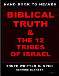 Hand book to heaven biblical truth & the 12 tribes of Israel