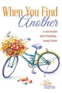 When You Find Another: A Conversation About Friendship...Among Friends