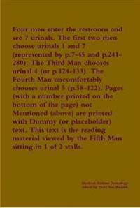 Four men enter the restroom and see 7 urinals. The first two men choose urinals 1 and 7 (represented by p.7-45 and  p.241-280). The Third Man chooses urinal 4 (or p.124-133). The Fourth Man uncomfortably chooses urinal 5  (p.58-122)...