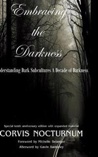 Embracing the Darkness Understanding Dark Subcultures: A Decade of Darkness