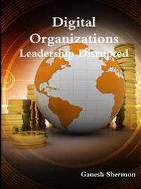 Digital Organizations - Leadership Disrupted