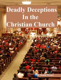 Deadly Deceptions In the Christian Church