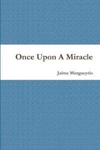 Once Upon A Miracle