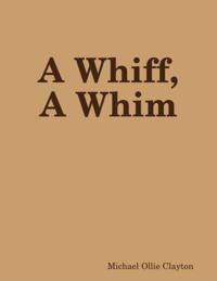 Whiff, A Whim