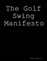 Golf Swing Manifesto