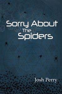 Sorry About the Spiders
