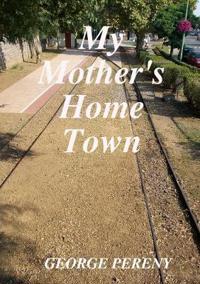 My Mother's Home Town