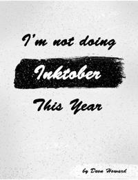 I'm Not Doing Inktober This Year