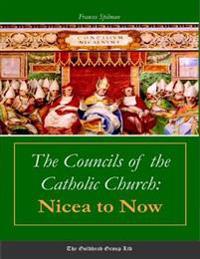 Councils of the Catholic Church: Nicea to Now