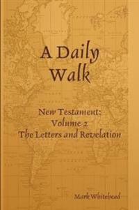 A Daily Walk: The Letters and Revelation